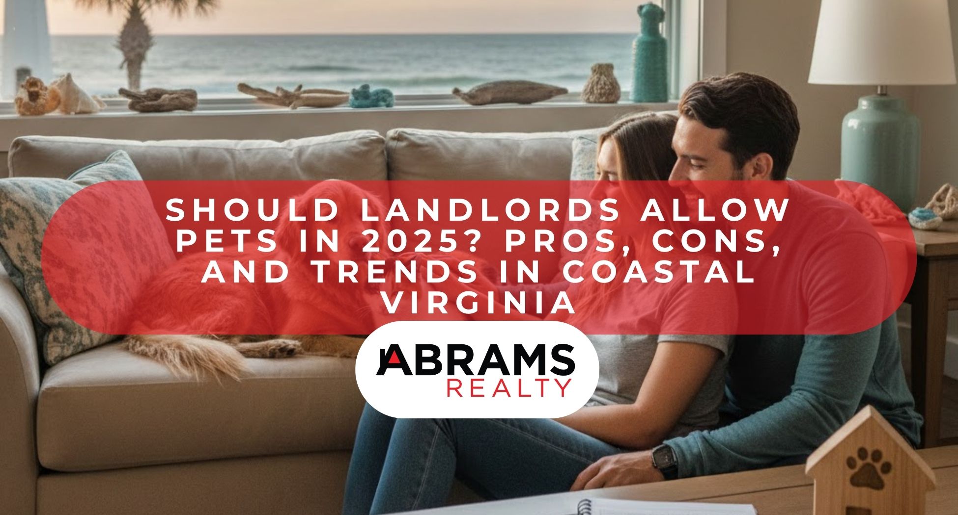 Should Landlords Allow Pets in 2025? Pros, Cons, and Trends in Coastal Virginia
